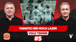 Beşiktaş yönetiminin acele etmesi gerekiyor | Önder Özen & Metin Tekin | VOLE Teknik #5