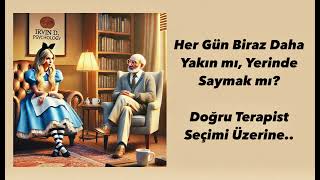 Her Gün Biraz Daha Yakın mı, Yerinde Saymak mı? Doğru Terapist Seçimi Üzerine..