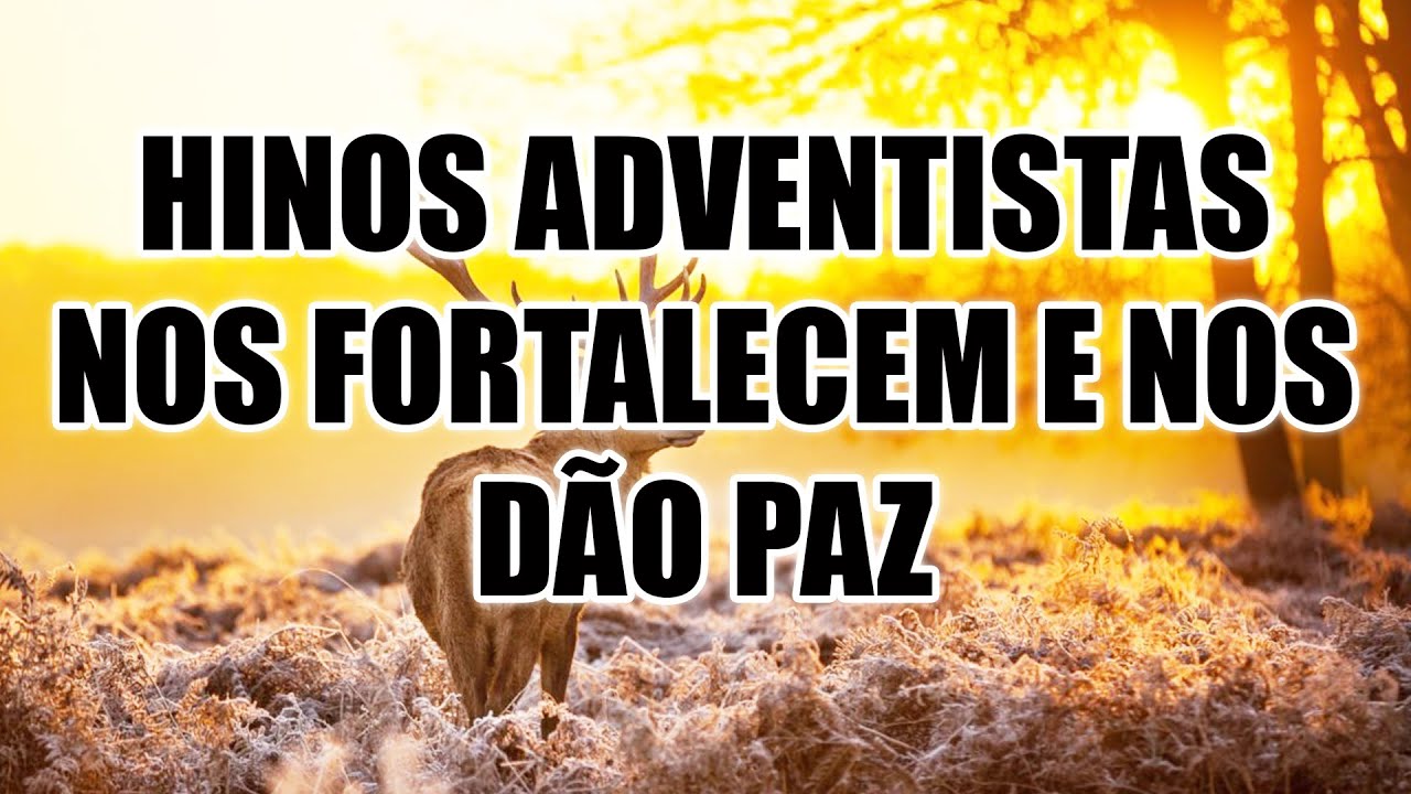 Os Hinos Adventistas Nos Fortalecem E Leno Traz A Paz - Os Melhores ...