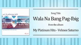 Wala Na Bang Pag-Ibig (Karaoke - Instrumental) Vehnee Saturno