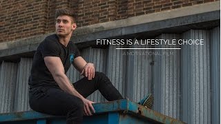 Fitness is a Lifestyle Choice | A Motivational Film