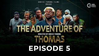 THE ADVENTURE OF THOMAS by Godisz Fungwa EPISODE 5