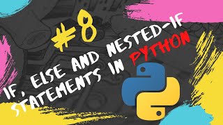 #8 Python Tutorial for Beginners | If, Else And Nested-If statements in Python
