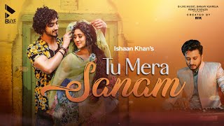 Tu Mera Sanam | Ishaan Khan | Faisu | Shivangi Joshi | Song | New Romantic Song | MK | Blive Music
