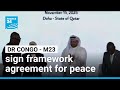 DR Congo and M23 sign framework agreement for peace deal in Qatar • FRANCE 24 English