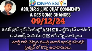 #ONPASSIVE TELUGU || ASH SIR 2 LIVE CHATS \u0026 OES లో కొన్ని మార్పులు || మర్టీ సార్ చెప్పిన కమిషన్ EXT