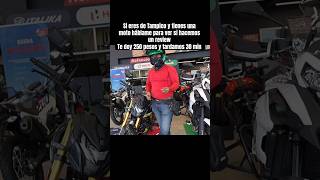 Si eres de Tampico y tienes una  moto háblame para ver si hacemos un review Te doy 250 pesos