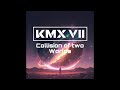 KMX VII - Collision of two Worlds  [Full Album]