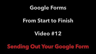 Google Forms - From Start to Finish - Video Series - Intro \u0026 Video #12 (HD 1080p)