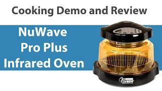 Nuwave Pro Plus Oven Review and Cooking Demo