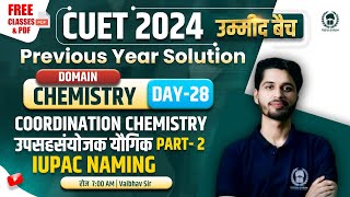 Coordination Compound-2 | IUPAC Naming| CUET Chemistry PYQ| CUET 2024 Domain Chemistry | Vaibhav Sir