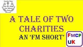 A Tale of Two Charities - an 'FM Short'