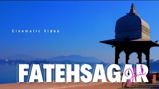 Fateh Sagar Lake Video 4K 🌊| The Heart of Udaipur in Stunning Cinematics 🏞️| Cinematic 4K Video 📷