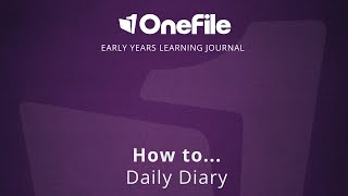 OneFile Early Years Learning Journal - Daily Diary