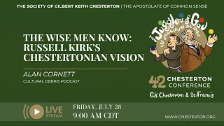 Alan Cornett: The Wise Men Know - Russell Kirk's Chestertonian Vision