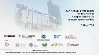 The 12th Symposium on the Role of Religion and Faith-Based Organizations in International Affairs