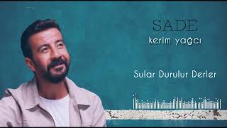 Kerim Yağcı - Sular Durulur Derler (Official Audio)