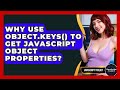 Why Use Object.keys() To Get JavaScript Object Properties? - JavaScript Toolkit