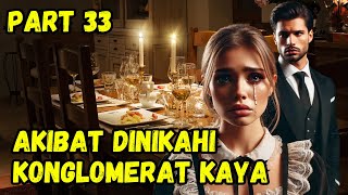 Akibat Dinikahi Konglomerat Kaya Part 33