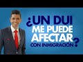 ¿Un DUI me puede afectar con inmigración?