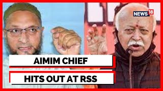 AIMIM Chief  | RSS Chief News | Hits Out At RSS Chief | Asaduddin Owaisi | English News | News18