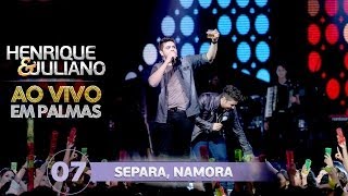 Henrique e Juliano - SEPARA, NAMORA - DVD Ao vivo em Palmas