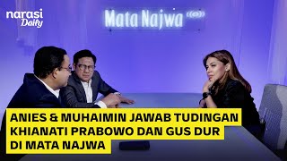 Anies & Cak Imin Jawab Tudingan Khianati Prabowo dan Gusdur di Mata Najwa | Narasi Daily