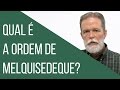 Qual é a Ordem de Melquisedeque?