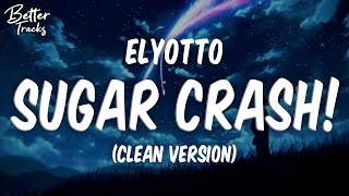 Elyotto - Sugarcrash Clean Lyrics 🔥 Sugercrash Clean Tiktok