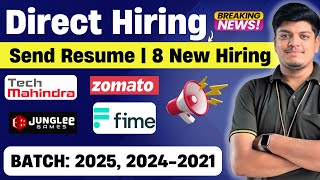 🔥Direct Hiring | TechM, Zomato, 6 Companies Direct Send Resume Hiring | Off Campus Drive 2025-2021