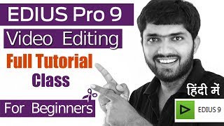 Edius Pro 9 Video Editing Full Tutorial Class For Beginners (Hindi)