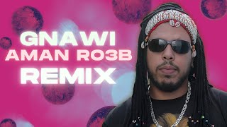 Gnawi Aman Ro3b - Rap Remix - Gnawi 2024