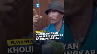 Sosok Kholid, Nelayan Pemberani yang Bongkar Borok Pagar Laut yang Rugikan Rakyat Hingga Viral