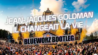 Jean-Jacques Goldman - Il changeait la vie (Blueworz Bootleg) (Hardstyle Remix)