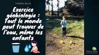 Exercice en géobiologie : Tout le monde peut trouver de l'eau, même les enfants