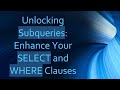 Unlocking Subqueries: Enhance Your SELECT and WHERE Clauses