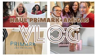 💸 VLOG Primark Haul + afternoon with friends! @ConjuntadaSINTacones ♥ ​​ad