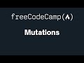 freeCodeCamp - Mutations