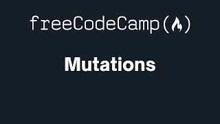 freeCodeCamp - Mutations