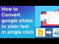 How to Convert google slides to plain text in single click