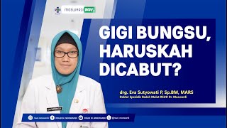 Gigi Bungsu, Haruskah Dicabut ? |  Moewardi Wae #237