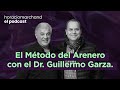 El Método del Arenero con el Dr. Guillermo Garza. | Horacio Marchand - El Podcast