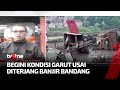 Kondisi Terkini Wilayah Terdampak Banjir Bandang di Garut | Kabar Petang Pilihan tvOne