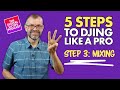 Your 5 Proven Steps To DJing Like a Pro, Part 3: Mixing // Podcast