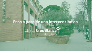 Paso a paso de una intervención quirúrgica en Clínica CreuBlanca Barcelona