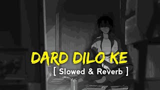 Dard Dilo Ke [Slowed + Reverb] - Mohammad Irfan | Neeti Mohan | Lo-Fi TV