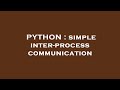 PYTHON : simple inter-process communication