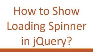 How to Show Loading Spinner in jQuery?