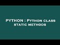 PYTHON : Python class static methods