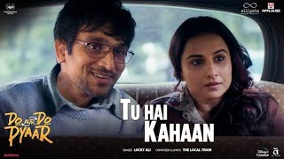 Tu Hai Kahaan | Do Aur Do Pyaar |Vidya Balan, Pratik Gandhi |The Local Train ft. Lucky Ali |new song